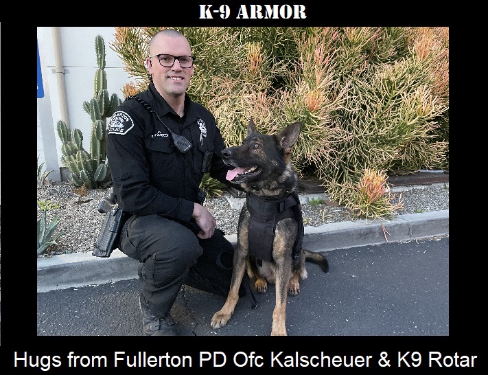 Hugs from Fullerton Police Officer Kalscheuer and K9 Rotar wearing his K9 Armor vest
