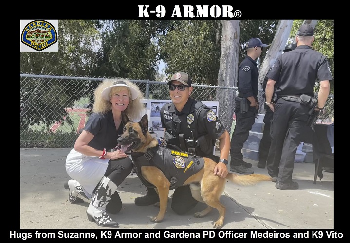 Hugs from K9 Armor cofounder Suzanne and Gardena PD Officer Medeiros and K9 Vito 
