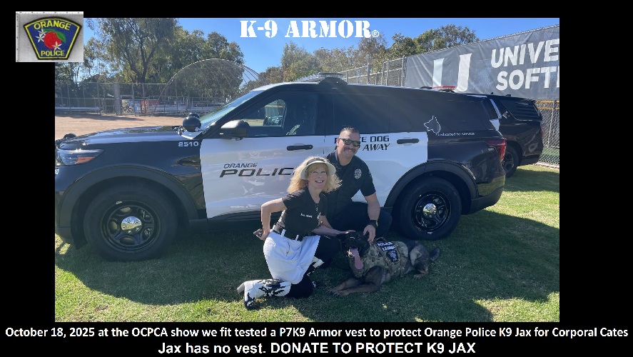 October 18, 2025 we promised to find a sponsor to donate this P7K9 Armor vest to protect Orange Police K9 Jax for Corporal Cates at the OCPCA K9 Show